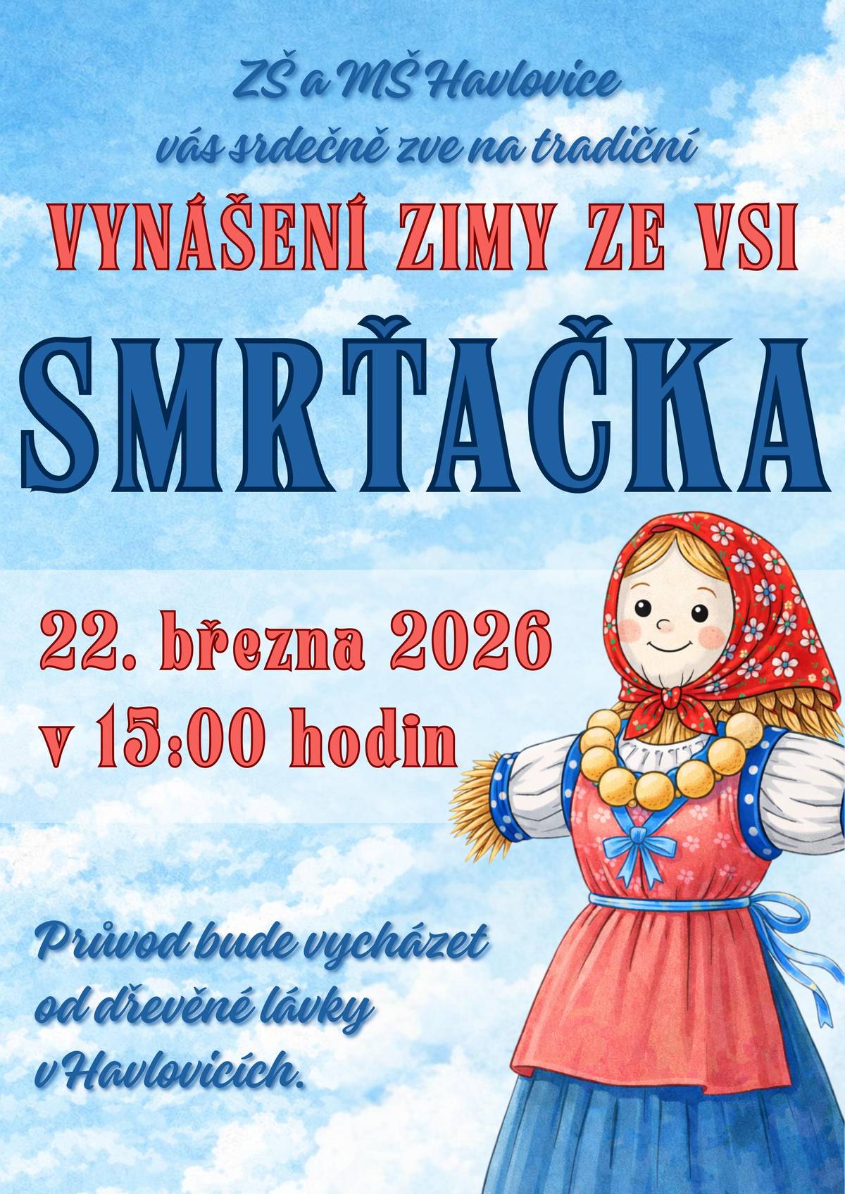 V neděli 22. 3. se od 15 hodin uskuteční tradiční Vynášení Smrťačky. Sejdeme se u dřevěného mostu na horním konci obce a společně vyneseme Zimu.
