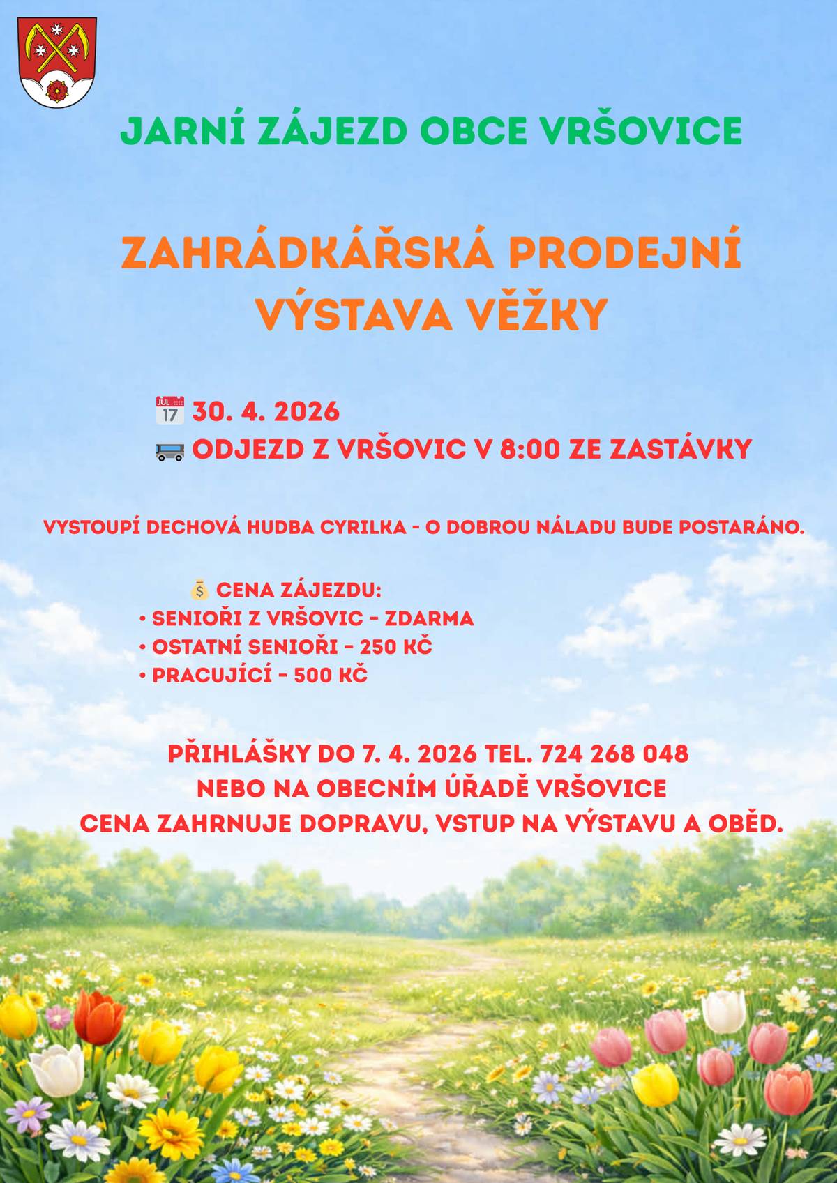 Obec Vršovice zve všechny zájemce na Zahrádkářskou prodejní výstavu ve Věžkách, která se koná 30. dubna 2026. Odjezd je naplánován na 8:00 ze zastávky v Vršovicích. Na místě se můžete těšit na dechovou hudbu Cyrilka, která zajistí dobrou náladu pro všechny návštěvníky. Cena zájezdu je zdarma pro seniory z Vršovic, 250 Kč pro ostatní seniory a 500 Kč pro pracující. Přihlášky je možné posílat do 7. dubna 2026, a to buď telefonicky na číslo 724 268 048, nebo osobně na obecním úřadě Vršovice