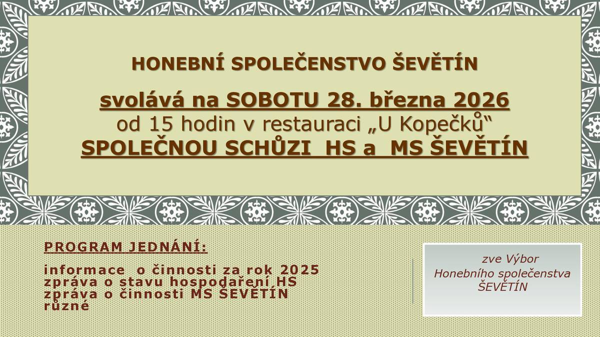 Honební společenstvo Ševětín svolává na sobotu 28. března 2026 od 15:00 hodin v restauraci "U Kopečků" společnou schůzi HS a MS Ševětín.