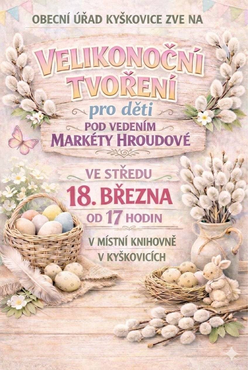 Obecní úřad Kyškovice zve na velikonoční tvoření pro děti. Ve středu 18.3.2026 od 17 hod v místní knihovně.