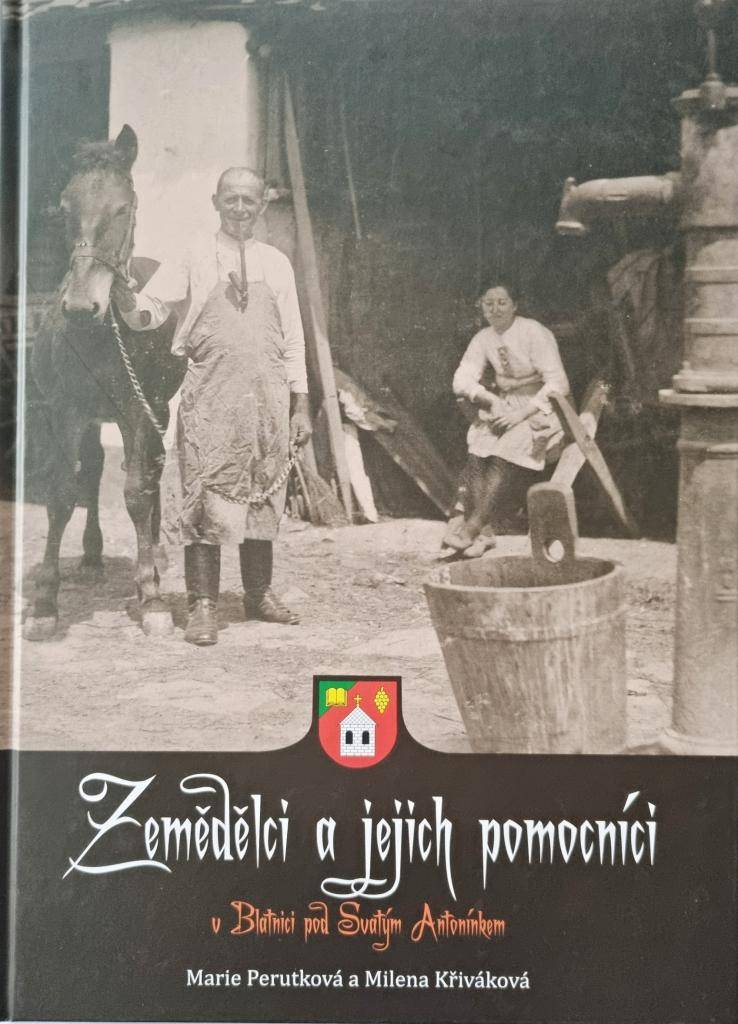 Zemědělci a jejich pomocníci v Blatnici pod Svatým Antonínkem  Autorky: Marie Perutková, Milena Křiváková  Vydavatel: Obec Blatnice pod Svatým Antonínkem 2023  Tisk: Reklama Chludil s.r.o.  Náklad: 400 ks  ISBN 978-80-87298-16-9  Prodejní cena: 350,- Kč