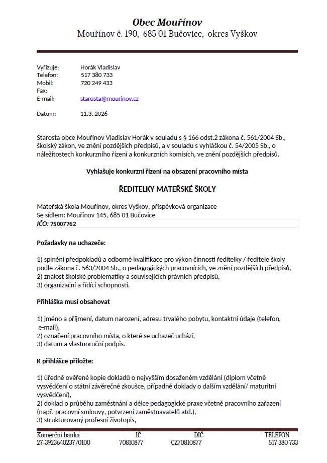 Obec Mouřínov vyhlašuje konkurzní řízení na pracovní místo ředitele/ředitelky Mateřské školy Mouřínov, příspěvkové organizace. Termín pro podání přihlášek a další podmínky konkurzního řízení jsou uvedeny v přiloženém dokumentu. Podrobné informace o požadavcích na uchazeče a náležitostech přihlášky naleznete v oznámení o vyhlášení konkurzního řízení.