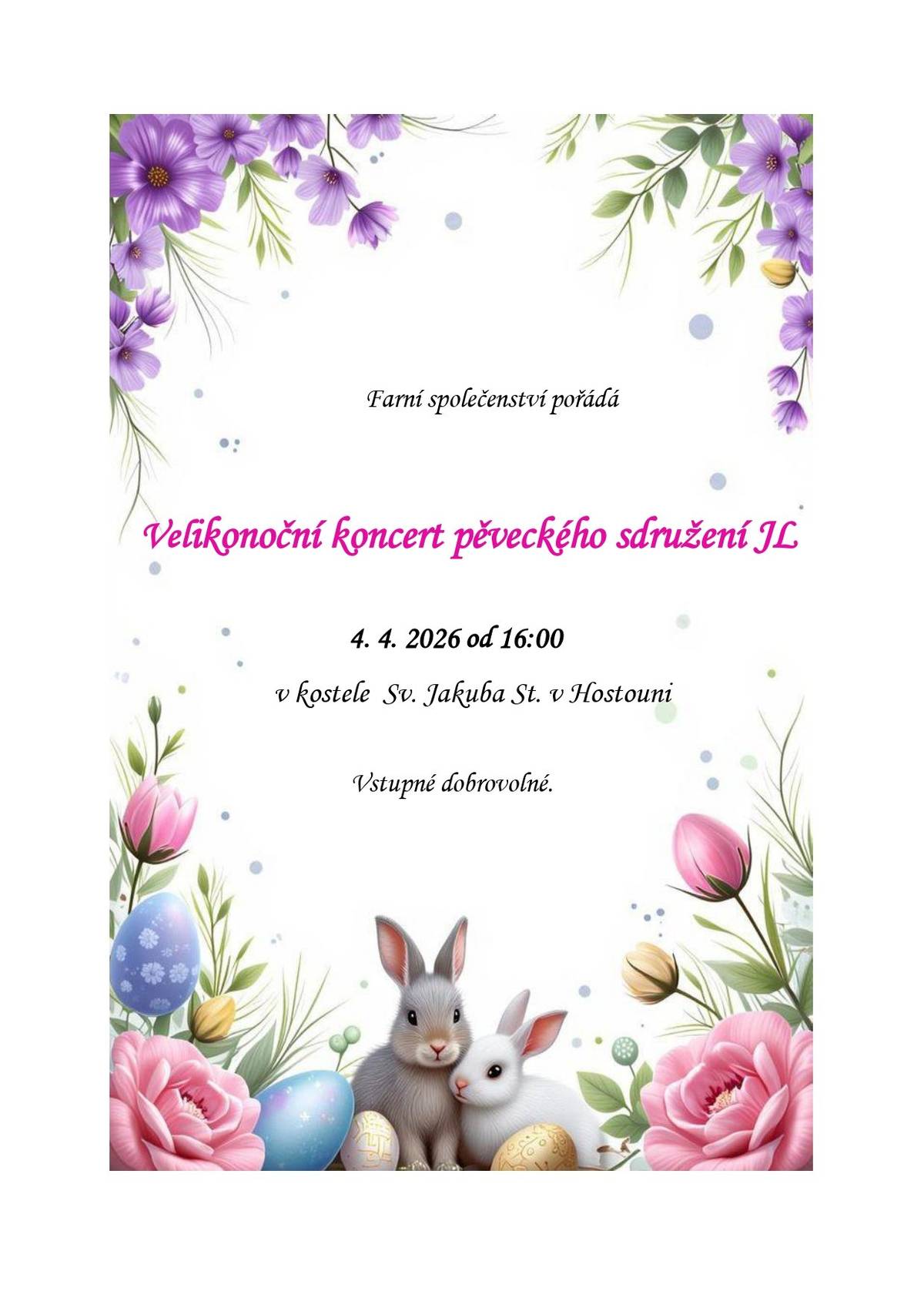 Farní společenství pořádá 4.4.2026 od 16:00h v kostele Sv. Jakuba St. v Hostouni VELIKONOČNÍ KONCERT PĚVECKÉHO SDRUŽENÍ JL. Vstupné dobrovolné.