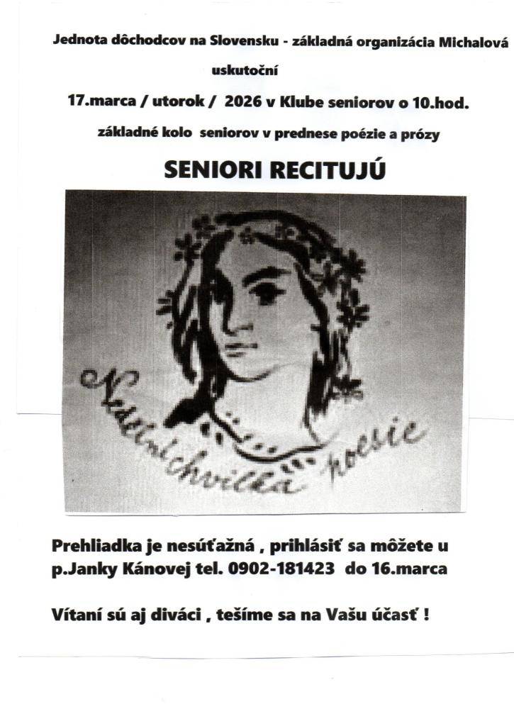 Jednota dôchodcov na Slovensku, základná organizácia Michalová uskutoční 17. marca 2026 v Klube seniorov o 10:00 hod. základné kolo seniorov v prednese poézie a prózy SENIORI RECITUJÚ.