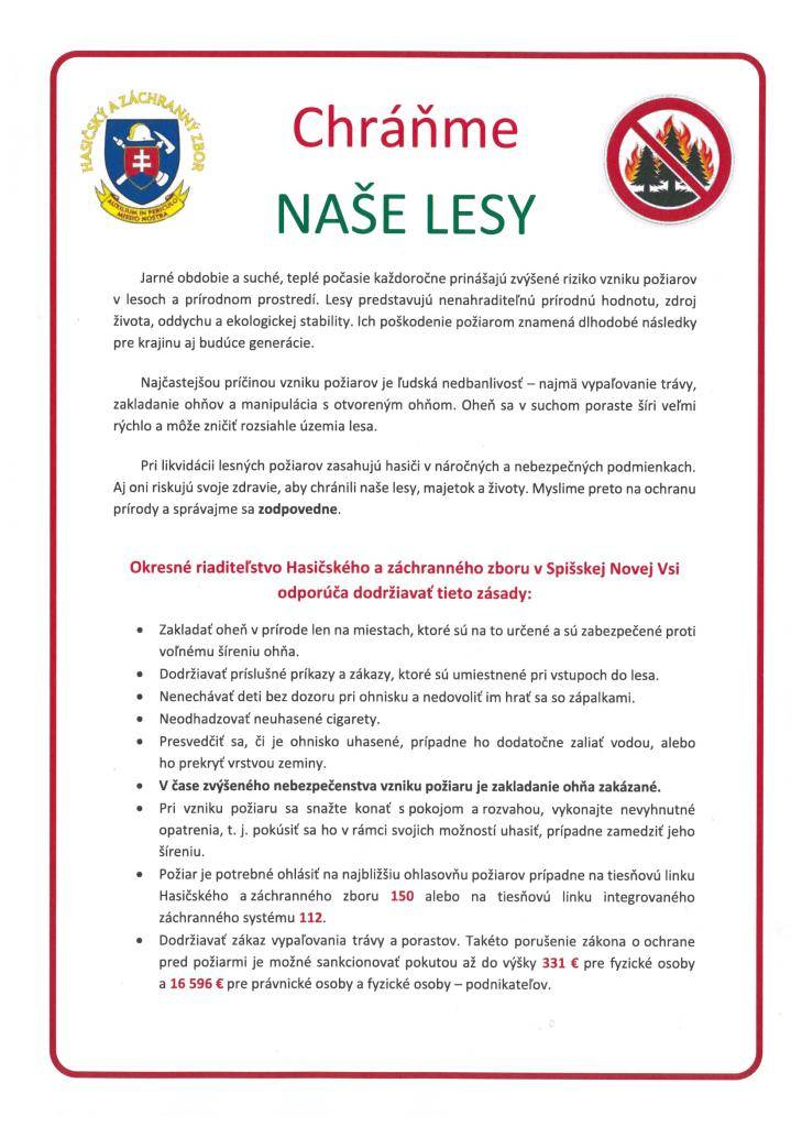 Okresné riaditeľstvo Hasičského a záchranného zboru oznamuje občanom obce, že s príchodom jari sa zvyšuje riziko vzniku požiarov v prírode. Suchá tráva, lístie a konáre umožňujú rýchle šírenie ohňa, ktorý môže spôsobiť veľké škody.