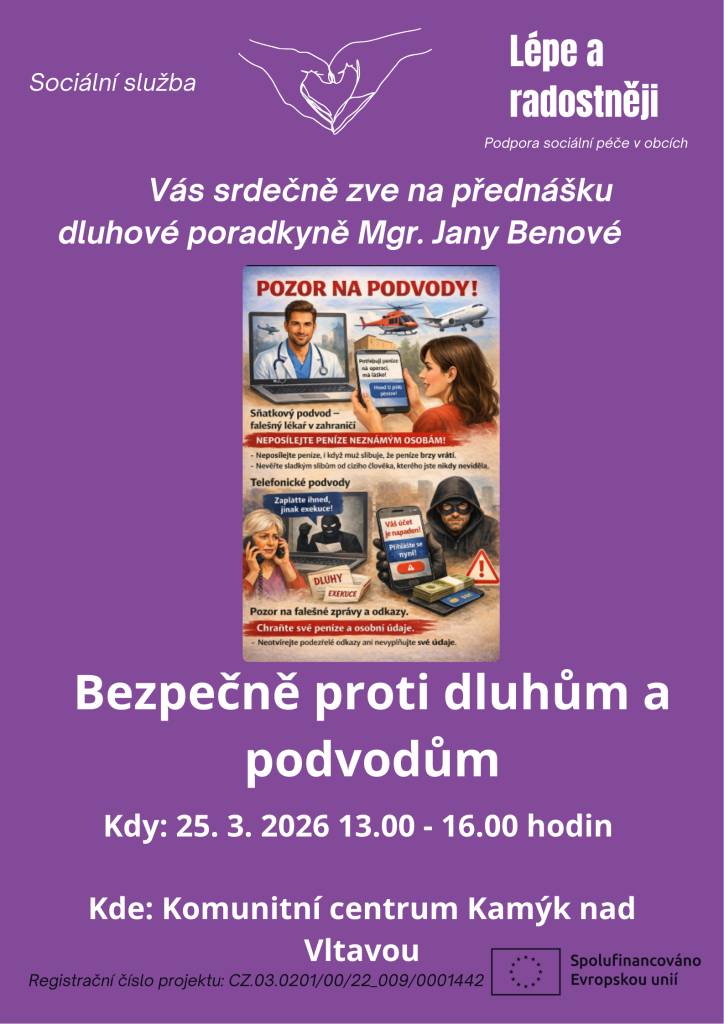 Sociální služba Lépe a radostněji Vás srdečně zve na přednášku dluhové poradkyně Mgr. Jany Benové, která se uskuteční dne 25. března od 16:00 v Komunitním centru Kamýk nad Vltavou (budova KD). Dozvíte se jak bezpečně bojovat proti zadlužení a ochránit své finance před podvodnými nabídkami.
