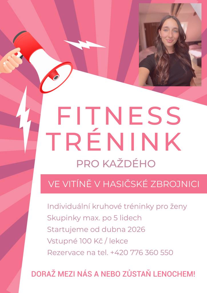 Vážení občané a přátelé obce,  je tady další nabídka zajímavého fitnesss tréninku, která bude začínat od dubna 2026 ve Vitíně. Lekce budou probíhat v hasičské zbrojnici, která je pro trénink vybavena. Pro registraci prosím kontaktujte přímo trenérku Elišku Sýkorovou - viz letáček.