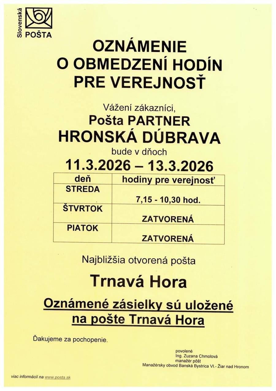 Pošta Partner Hronská Dúbrava bude v dňoch od 11.03.2026- 13.03.2026 otvorená nasledovne: streda : 7,15-10,30 štvrtok :zatvorená piatok:  zatvorená Oznámené zásielky budú uložené na pošte v Trnavej Hore.