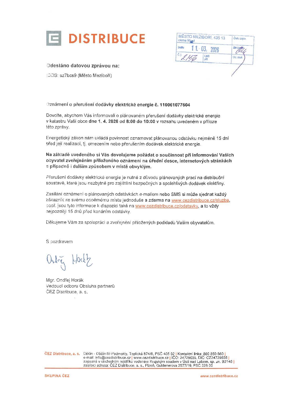 Vážení občané, dovolujeme si Vás informovat, že dne 01. 04. 2026 od 08:00 do 10:00 hod. bude společností ČEZ Distribuce, a.s. provedena plánovaná odstávka elektrické energie. Meziboří: Meziboří (okres Most) Javorová: č.p. 110 Okružní: č.p. 5, 111, 112, 114, 115, 129, 223, 243, 246, 247, 248, 249, 338, 345, 346, 403, 404, 411, 412, 413