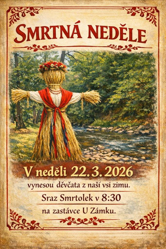 “V neděli 22.3.2026 vynesou děvčata z naší vsi zimu. Sraz Smrtolek v 8:30 na zastávce U Zámku.”