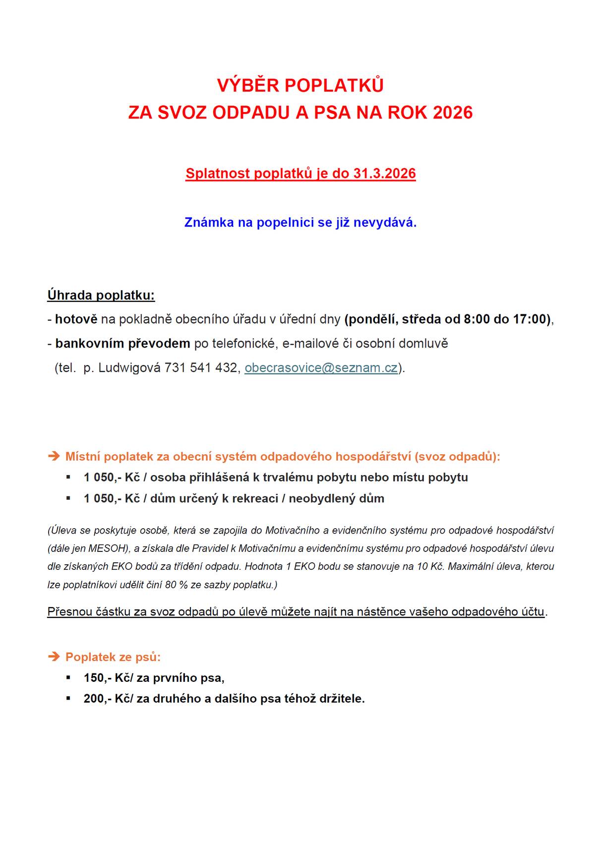 Vážení občané, oznamujeme, že se vybírají poplatky za svoz odpadu a za psy.
