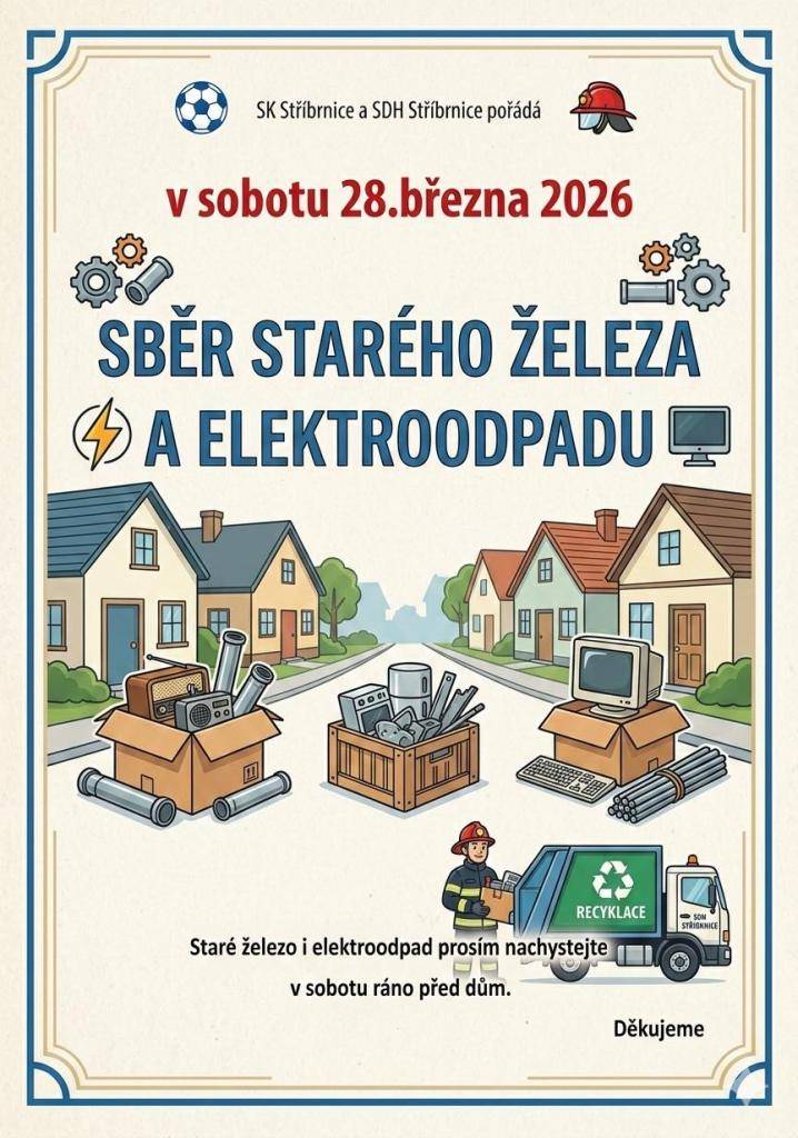 V sobotu 28. března 2026 proběhne sběr starého železa a elektroodpadu organizovaný SK Stříbrnice a SDH Stříbrnice. Prosíme, připravte staré železo a elektroodpad před váš dům v sobotu ráno. Děkujeme.