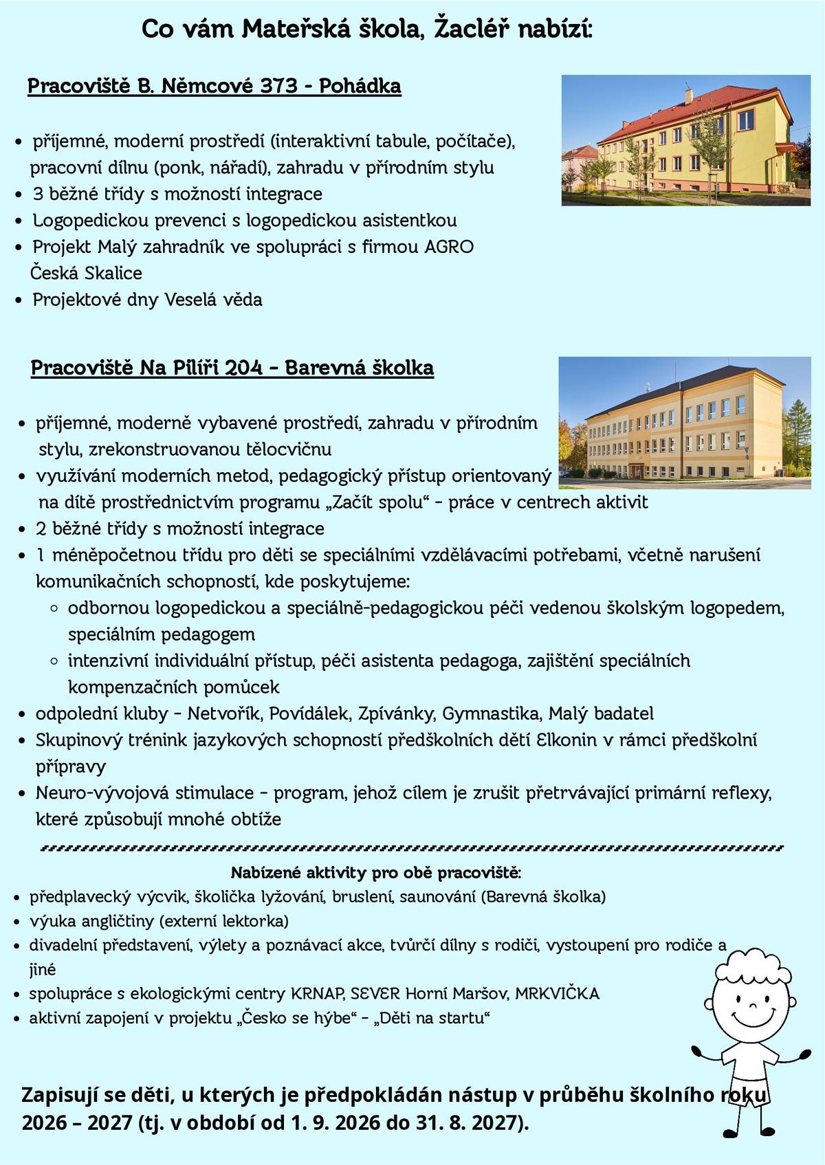 Zápis dětí do mateřské školy v Žacléři se bude konat ve dnech 26. 3. a 27. 3. na obou pracovištích mateřské školy.