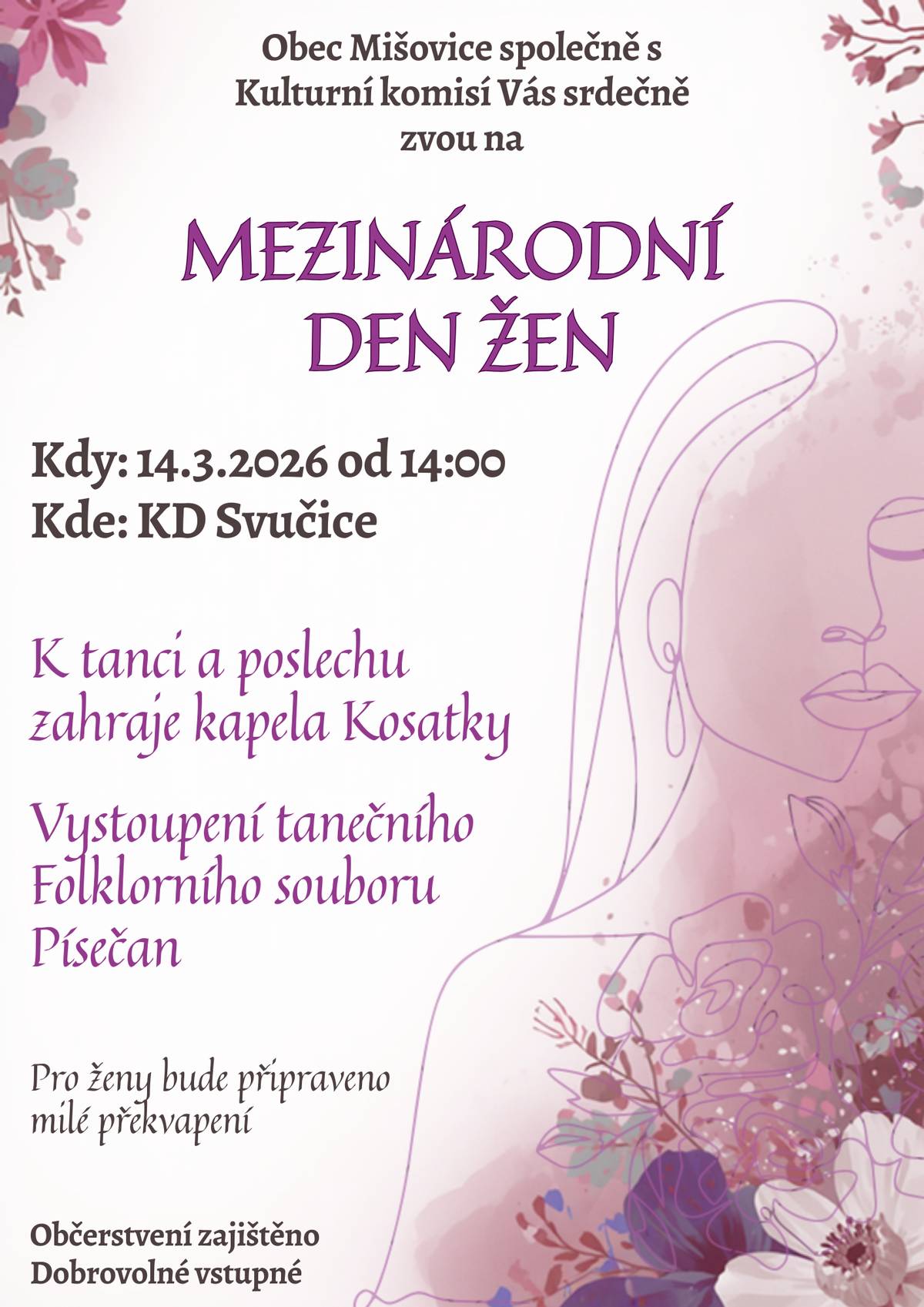 Obec Mišovice všechny srdečně zve na oslavu Mezinárodního dne žen. Již tuto sobotu v KD Svučice od 14:00 hod. K tanci a polechu zahraje kapela Kosatky a vystoupí Folklorní soubor Písečan. Pro ženy bude připraveno milé překvapení. Těšíme se na Vás!