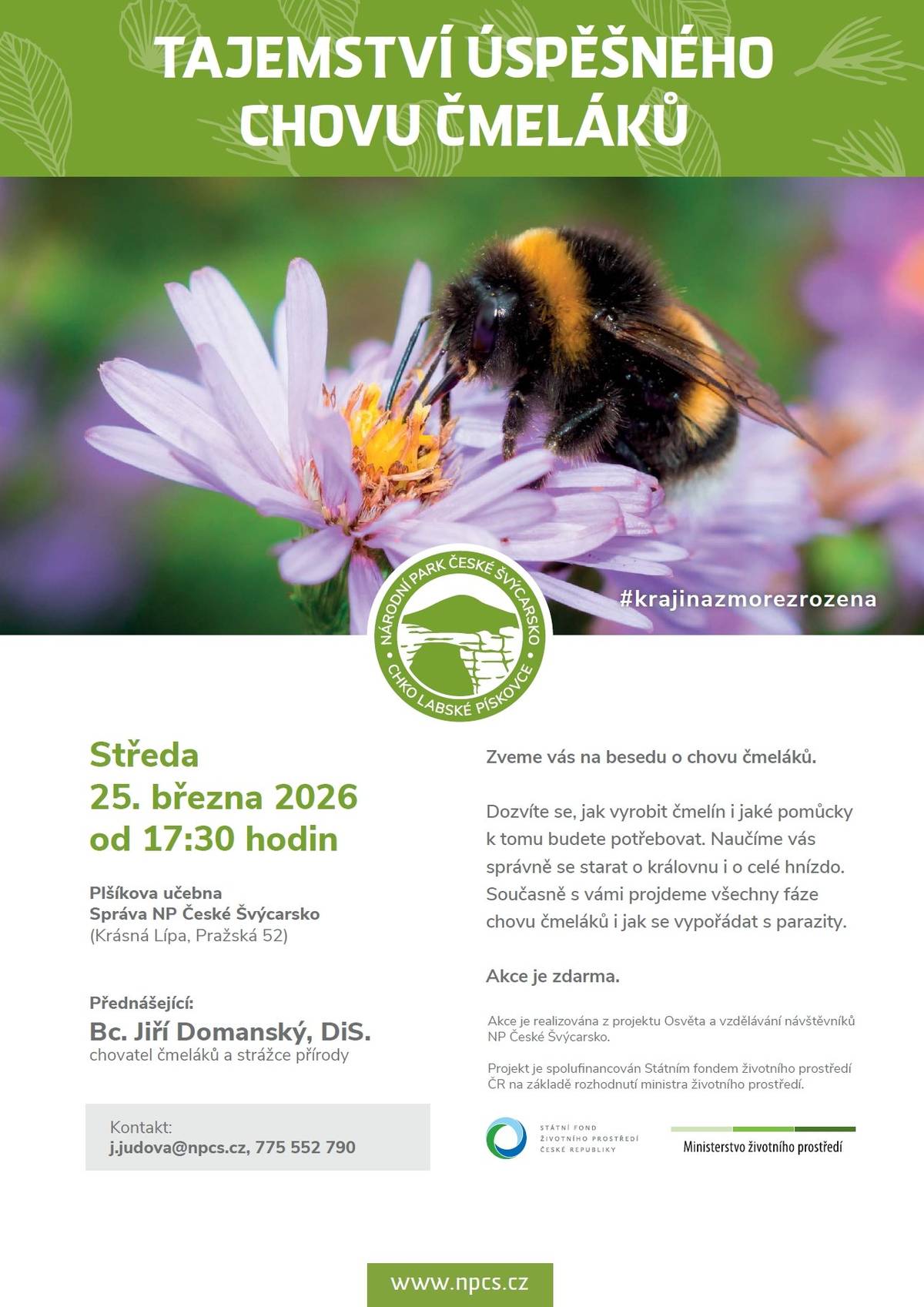 Správa Národního parku České Švýcarsko srdečně zve na vzdělávací besedu na téma chov čmeláků. Dozvíte se, jak vyrobit čmelín i jaké pomůcky k tomu budete potřebovat. Naučí vás správně se starat o královnu i o celé hnízdo. Současně s vámi projde všechny fáze chovu čmeláků i jak se vypořádat s parazity. Akce je zdarma. Beseda se koná ve středu 25. března 2026 od 17:30 v Plšíkově učebně, Správa Národního parku České Švýcarsko, Pražská 52, Krásná Lípa. Další informace najdete na webu správy, kde mimo jiné pro děti najdete i hmyzí vystřihovánku a celou řadu dalších materiálů ke stažení.