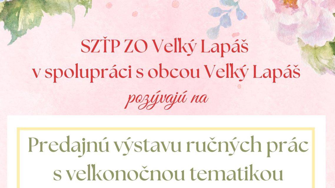26.03.2026, Vestibul KD Veľký Lapáš od 9:30 hod. - 15:00 hod.