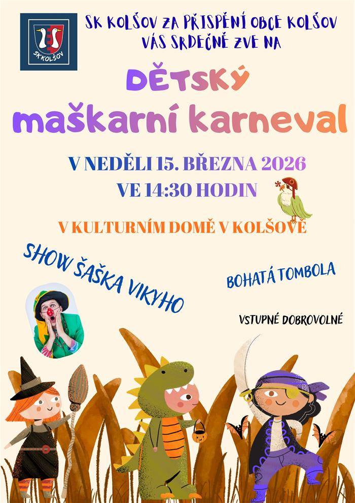 Všechny děti jsou srdečně zvány na dětský maškarní karneval, a to dne 15.3.2026 od 14:30 hodin do kulturního domu v Kolšově. O zábavu se postará šašek Viky.