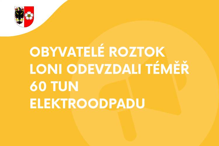 V roce 2025 obyvatelé Roztok odevzdali prostřednictvím kolektivních systémů Elektrowin a Asekol k recyklaci celkem 57,8 tun vysloužilých elektrozařízení, což představuje přibližně 6,36 kg elektroodpadu na jednoho obyvatele.    Děkujeme!