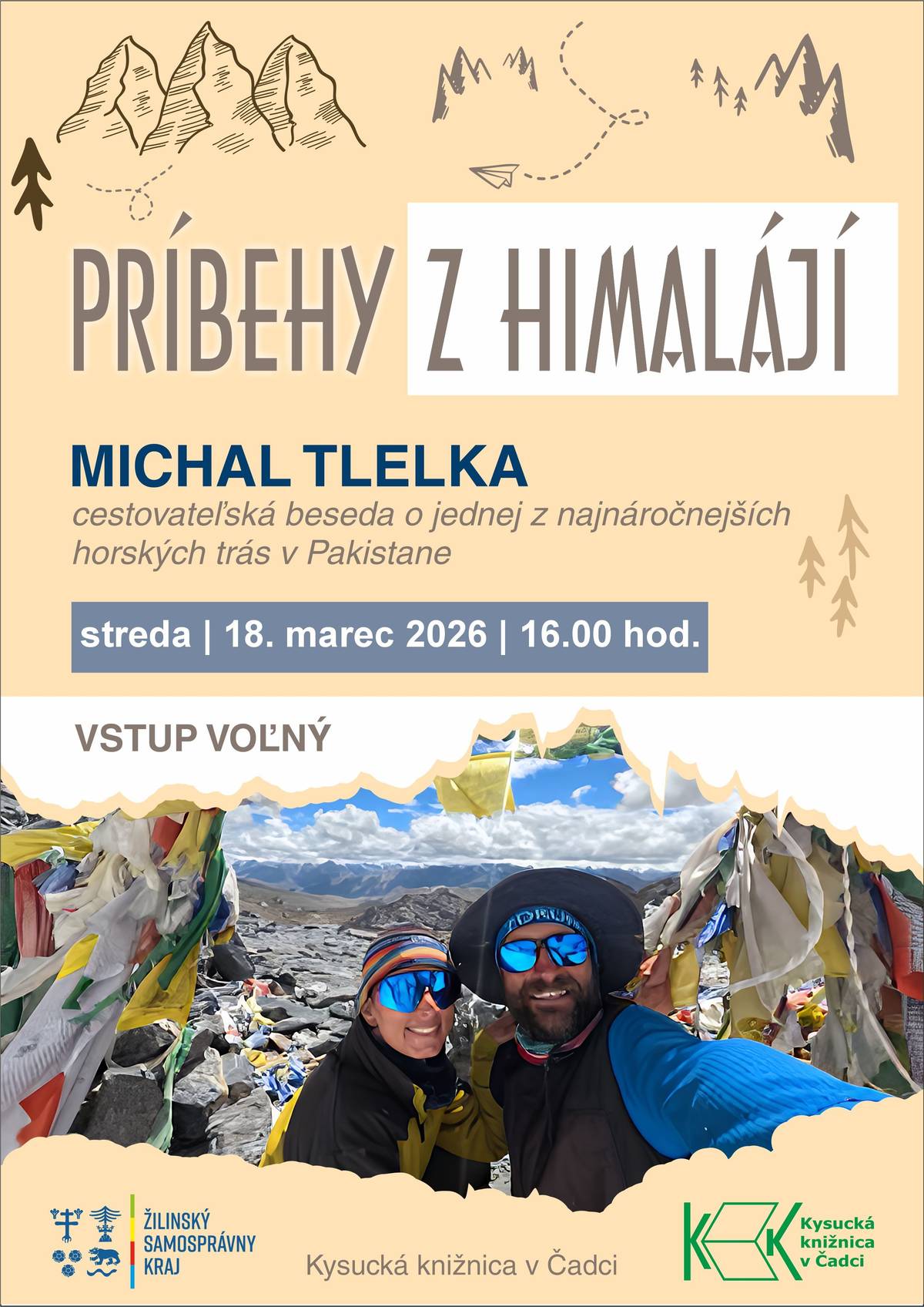 V Kysuckej knižnici v Čadci pre Vás pripravujeme ďalšie dobrodružstvo. Tentokrát sa spolu s Michalom Tlelkom v stredu 18. marca 2026 o 16.00 hod. vydáme do majestátnych Himalájí. Čakajú nás silné príbehy, autentické zážitky a pohľad do sveta vysokých hôr. Príďte sa inšpirovať a precítiť atmosféru ďalekých krajín! Vstup na podujatie je voľný! Tešíme sa na vás!