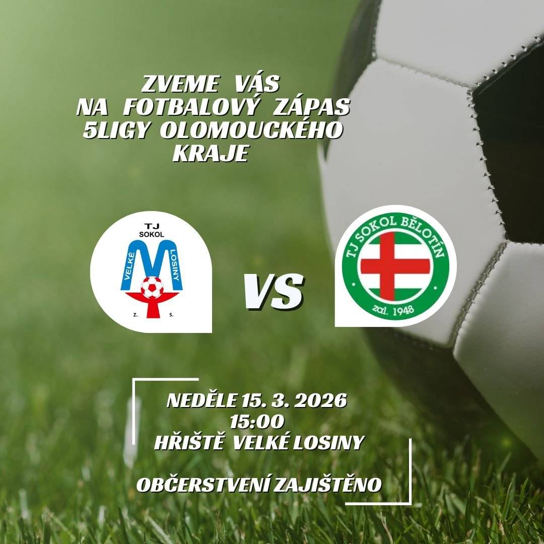 Zveme vás v neděli 15.3. v 15:00 hod.na fotbalový zápas 5ligy Ol. kraje mezi mužstvy TJ Sokol Velké Losiny a TJ Sokol Bělotín.