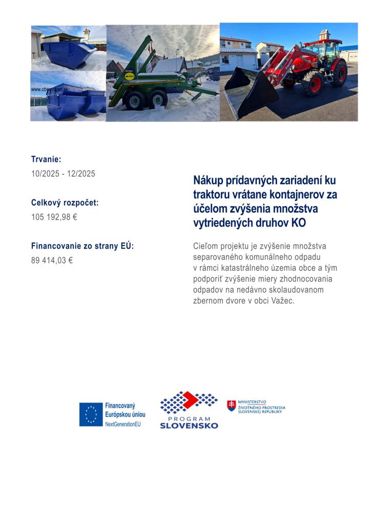 Cieľom projektu je zvýšenie množstva separovaného komunálneho odpadu v rámci katastrálneho územia obce a tým podporiť zvýšenie miery zhodnocovania odpadov na nedávno skolaudovanom zbernom dvore v obci Važec.