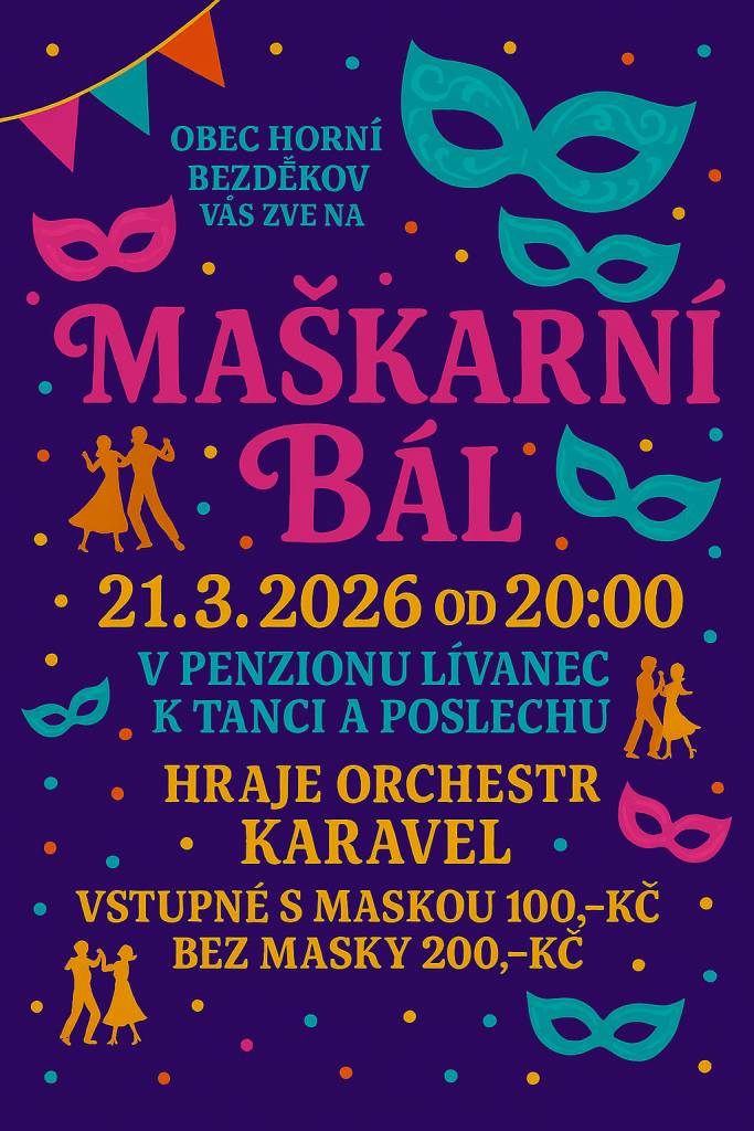 Přijďte na maškarní bálovou akci, která se uskuteční 21. března 2026 od 20:00 v Penzionu Lívanec. Těšit se můžete na tanec a poslech hudby, kterou zajistí orchestr Karavel. Vstupné činí 100 Kč s maskou a 200 Kč bez masky.