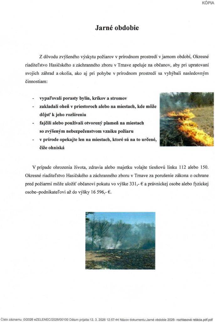 Okresné riaditeľstvo Hasičského a záchranného zboru v Trnave upozorňuje občanov na zvýšené riziko požiarov v jarnom období. Apeluje na obozretnosť pri upratovaní záhrad a pohybe v prírode, aby sa predišlo nebezpečným činnostiam ako vypaľovanie alebo zakladanie ohňa.