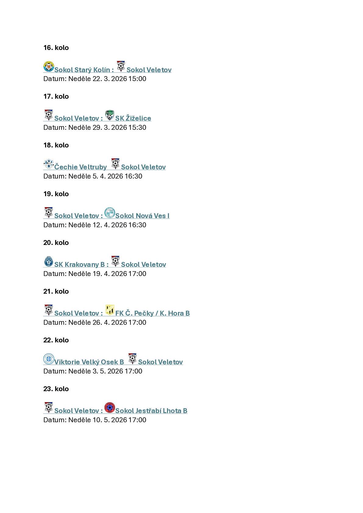 Hospoda na víkend: Pátek 13. března 2026 otevřeno od 17-22 hodin. K jídlu budou burgery s trhanými masem a hranolkami. Sobota otevřeno od 17-22 hodin. V příloze naleznete rozpis utkání Veletovského fotbalu na jaro 2026. Jaro 2026 startuje 21. března !!  Více zde: Rozpis utkání - Los jara 2026 - Fotbalová utkání - SOKOL VELETOV.: Veletov