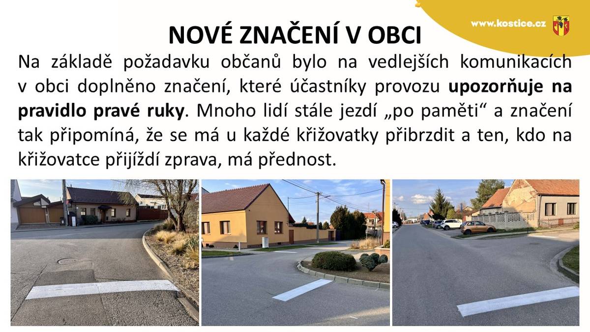 V obci bylo na základě žádosti občanů doplněno nové dopravní značení, které má na vedlejších komunikacích upozornit účastníky silničního provozu na pravidlo pravé ruky.