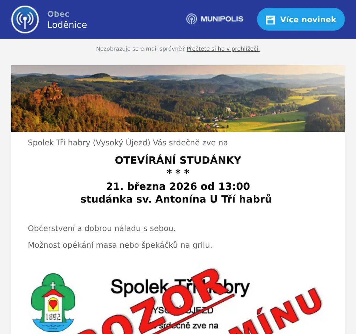 Spolek Tři habry (Vysoký Újezd) Vás srdečně zve na OTEVÍRÁNÍ STUDÁNKY * * * 21. března 2026 od 13:00 studánka sv. Antonína U Tří habrů  Občerstvení a dobrou náladu s sebou. Možnost opékání masa nebo špekáčků na grilu.