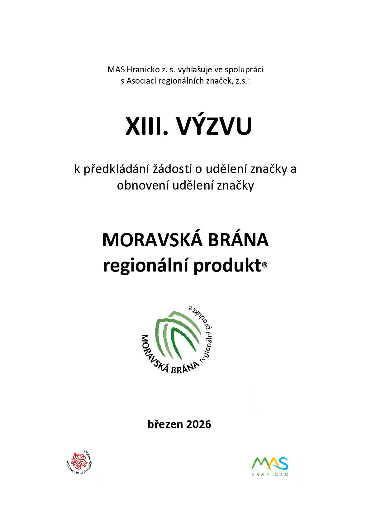 Vážení občané, pokud vyrábíte originální produkty v regionu Moravská brána, máte možnost se přihlásit k certifikaci značkou MORAVSKÁ BRÁNA. Žádosti o tuto značku můžete podávat do 15. dubna 2026. V případě zájmu o certifikaci vyplňte on-line žádost, kterou naleznete https://www.regionalni-znacky.cz/moravska-brana , (rolujte níže do záložky Chci značku). Pro více informací kontaktujte Olgu Vilímkovou, tel. 731 456 266, e-mail: o.vilimkova@regionhranicko.cz.