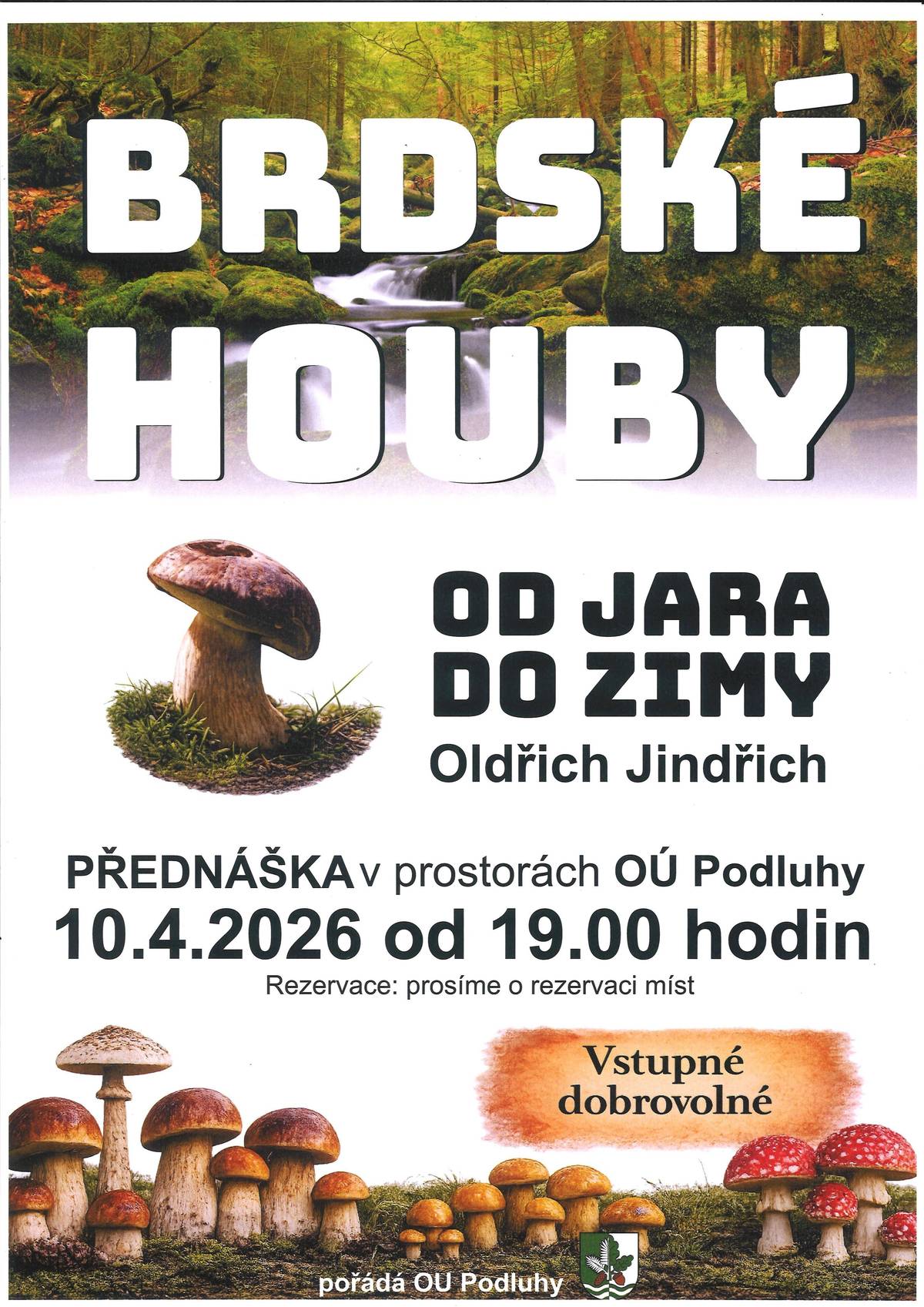 10.4.2026 se můžeme v prostorách OÚ těšit na přednášku známého houbaře pana Oldřicha Jindřicha na téma Brdské houby. Prosíme o předběžnou rezervaci míst. Děkujeme.