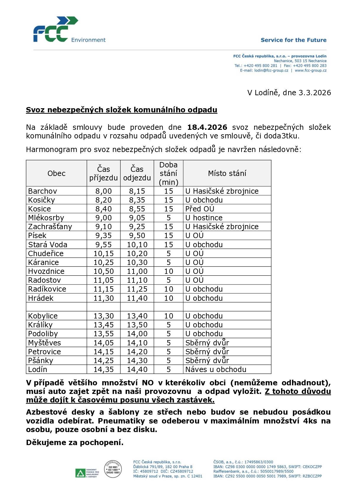 Dne 18. dubna 2026 proběhne SVOZ NEBEZPEČNÝCH SLOŽEK KOMUNÁLNÍHO ODPADU.      Obec   Čas příjezdu   Čas odjezdu   Doba stání (min)   Místo stání         Chudeřice   10,15   10,20   5   U OÚ