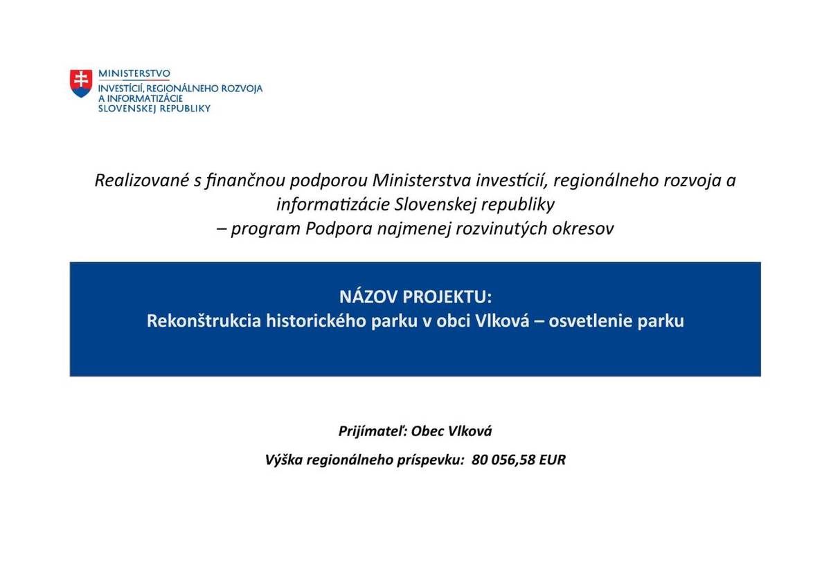 Účelom projektu je zvýšenie návštevnosti obce Vlková v oblasti cestovného ruchu.