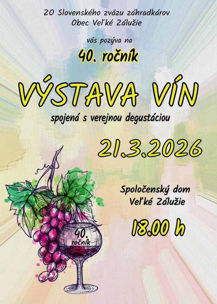 ZO Slovenského zväzu záhradkárov a Obec Veľké Zálužie vás pozýva na 40. ročník Výstavy vín 2026. Verejná degustácia sa koná 21.3.2026 o 18.00 h v Spoločenskom dome vo Veľkom Záluží.
