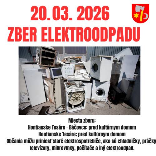 Miesta zberu:  Hontianske Tesáre – Báčovce: pred kultúrnym domom  Hontianske Tesáre: pred kultúrnym domom  Občania môžu priniesť staré elektrospotrebiče, ako sú chladničky, práčky, televízory, mikrovlnky, počítače a iný elektroodpad.