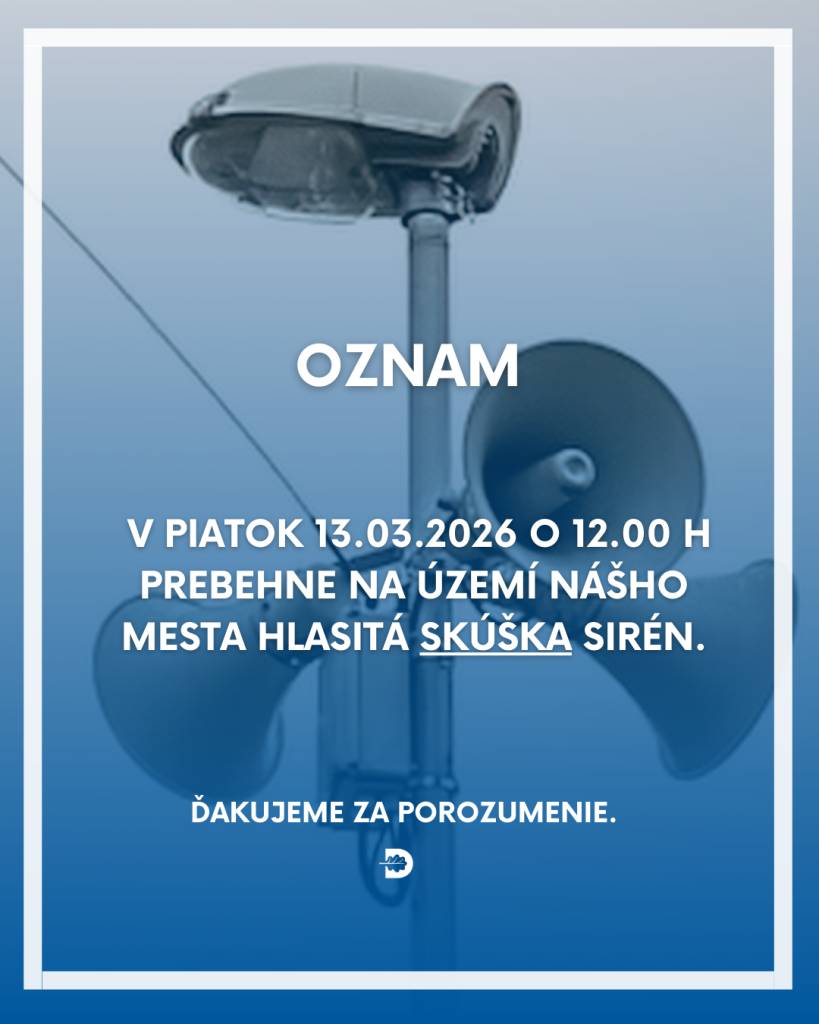 Oznamujeme občanom, že v piatok 13.03.2026 o 12.00 h prebehne na území nášho mesta vrátane mestskej časti Prejta hlasitá skúška sirén.