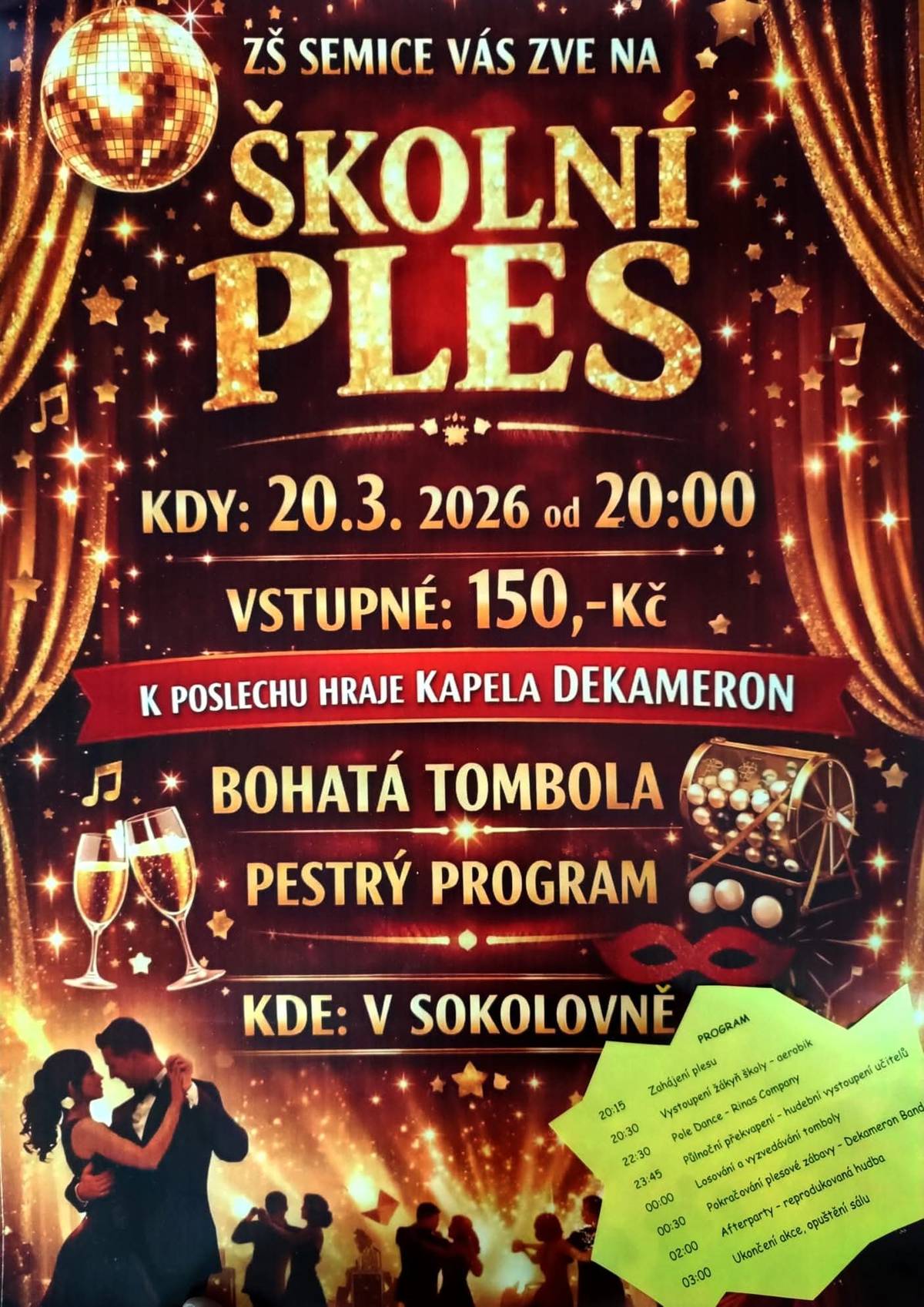 Vážení občané, ZŠ Semice vás zve na školní ples. V patek 20.3. Od 20hod.Vstupné 150,-Kč. Bohatá tombola, pestrý program - vystoupení žákyň školy, Pole Dance, půlnoční překvapení. Rezervace na tel. 774111204 - J. Ambrožová