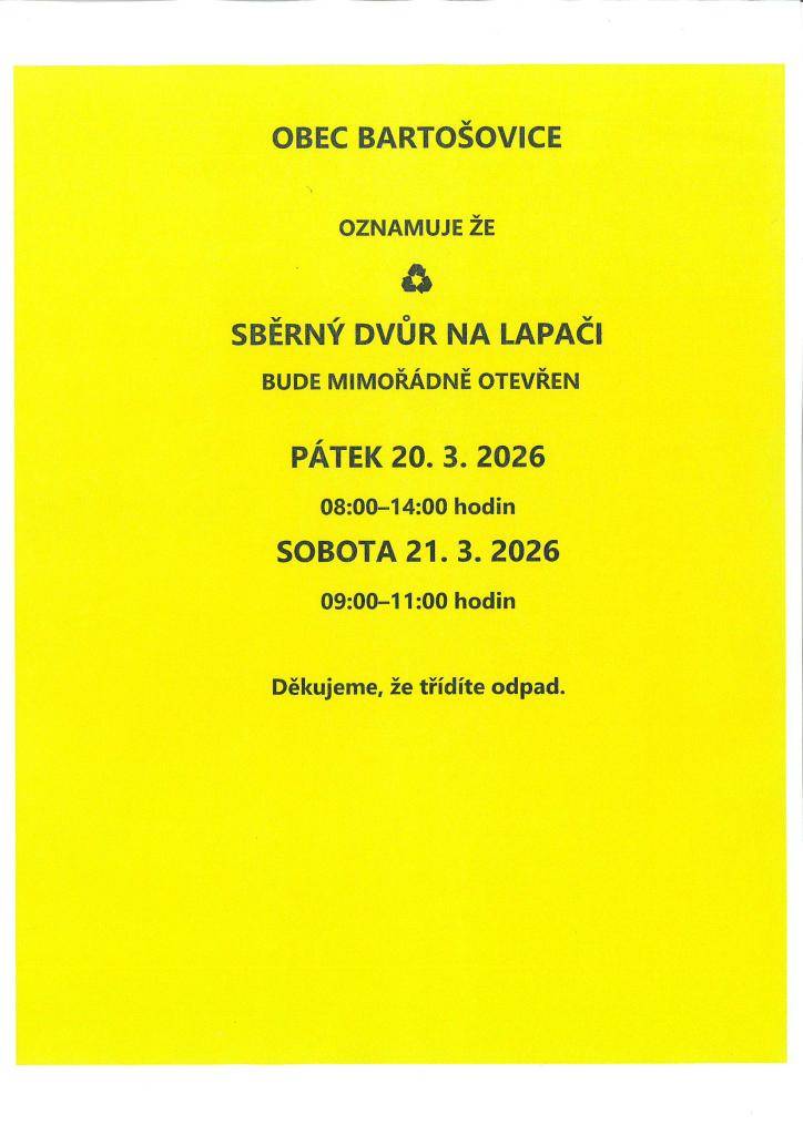 Obec Bartošovice oznamuje, že v pátek 20.3.2026 od 8:00 do 14:00 hodin a v sobotu 21.3.2026 od 9:00 do 11:00 hodin bude mimořádně otevřen Sběrný dvůr na Lapači.