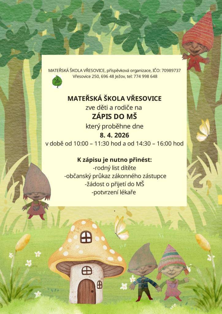 Mateřská škola Vřesovice zve děti a rodiče na zápis do MŠ, který se uskuteční 8. dubna 2026. Zápis proběhne od 10:00 do 11:30 a od 14:30 do 16:00. K zápisu je nutné přinést rodný list dítěte, občanský průkaz zákonného zástupce, žádost o přijetí do MŠ a potvrzení lékaře.