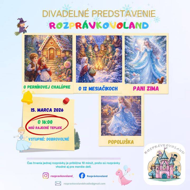 Pozývame všetky deti aj rodičov na milé divadelné popoludnie plné známych rozprávok.   Predstavenie sa bude konať v nedeľu 15. marca 2026 o 16:00 hod. v priestoroch MsÚ Rajecké Teplice.Deti sa môžu tešiť na rozprávky: O perníkovej chalúpke , O 12 mesiačikoch, Pani Zima, Popoluška. Vstupné-dobrovoľné