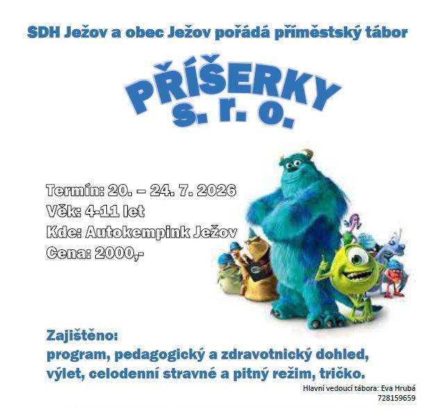 SDH Ježov ve spolupráci s obcí Ježov pořádají příměstský tábor na téma Příšerky s.r.o.  20.-24.7.2026 hřiště a autokemp Ježov  Tábor přednostně určen pro děti z Ježova nebo děti které mají na Ježov vazbu (babičky, dědečci,...)  přihlášky na OÚ nebo zde v příloze