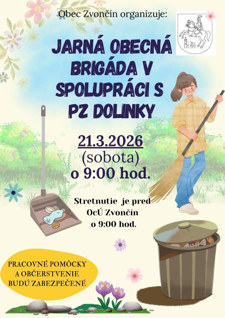 Obec Zvončín v spolupráci s PZ Dolinky pozýva občanov na jarnú obecnú brigádu, ktorá sa uskutoční v sobotu 21. marca 2026. Stretnutie je pred OcÚ Zvončín o 9:00 hod.  Spoločne pomôžme skrášliť naše okolie, vyčistiť verejné priestranstvá a pripraviť obec na jar.