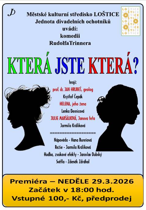 Městské kulturní středisko Loštice Jednota divadelních ochotníků uvádí dne 29. 3. 2026 od 18. hod. premiéru komedie KTERÁ JSTE KTERÁ? Všichni jste srdečně zváni.