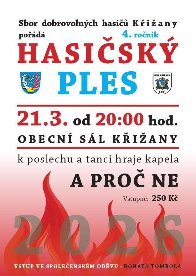 SDH Křižany a Obec Křižany Vás zvou na hasičský ples. Můžete se těšit na skvělou kapelu A PROČ NE a na bohatou tombolu. Přijďte se pobavit v sobotu 21. 3. 2026 na obecní sál v Křižanech. Neváhejte a zakupte si vstupenky na obecním úřadě.