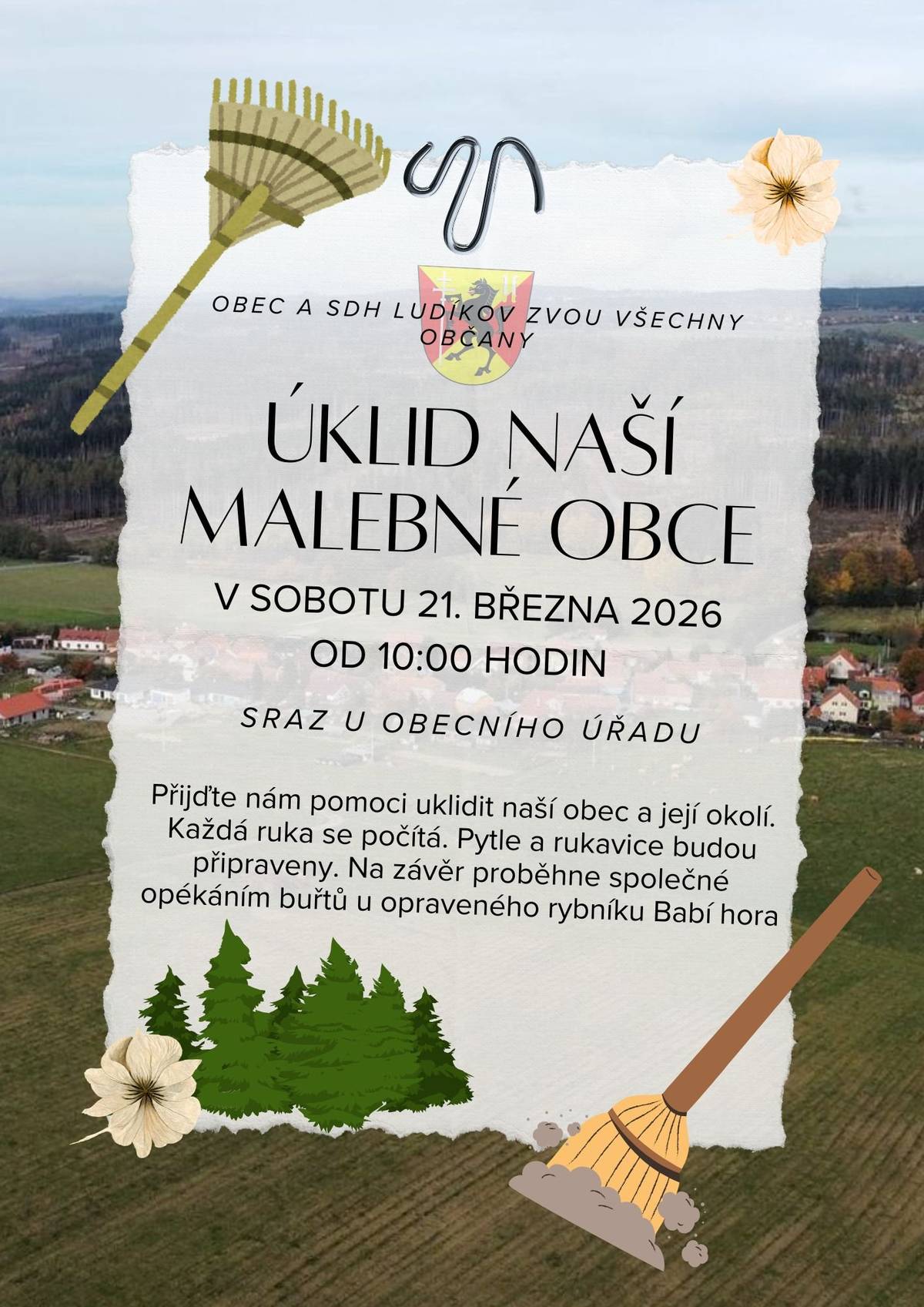 Obec Ludíkov a SDH Ludíkov zvou všechny občany na úklid naší obce. Začátek bude v sobotu 21.3.2026 v 10:00 h u Obecního úřadu Ludíkov. Pytle a rukavice budou připraveny. Na závěr bude společné opékání buřtů u rybníka Babí hora. Všichni dobrovolníci jsou srdečně zváni, každá ruka se počítá.