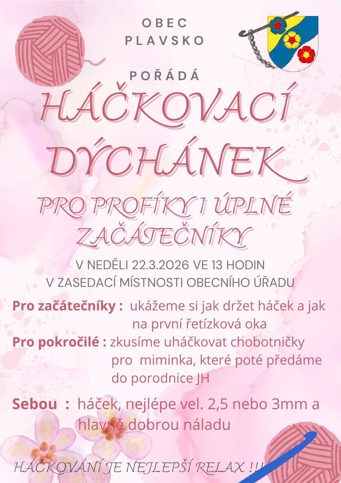 Přijďte si zpříjemnit nedělní odpoledne a na chvíli zpomalit u tvoření. Ať už jste úplní začátečníci, nebo už háček držíte v ruce s jistotou, jste srdečně vítáni.   Datum: neděle 22. března 2026 Čas: od 13:00 Místo: zasedací místnost Obecního úřadu Plavsko