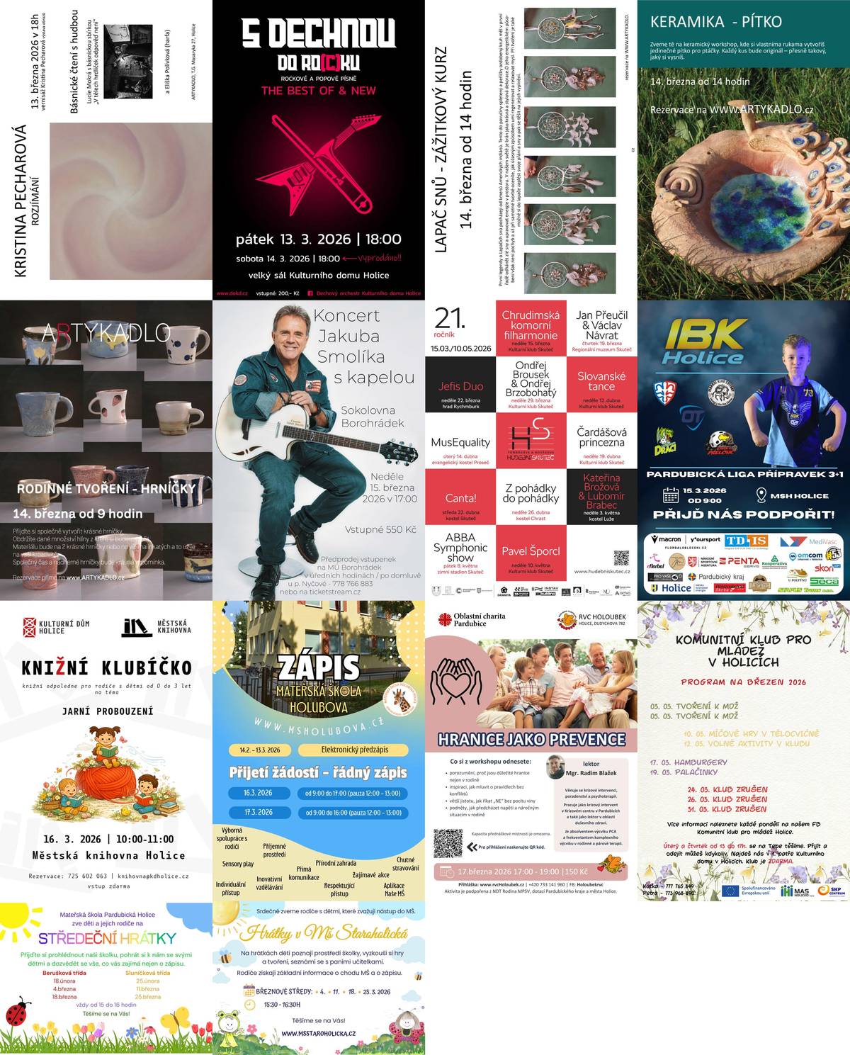 Vážení spoluobčané,   přinášíme vám přehled akcí, které nás čekají v Holicích a okolí v následujících dnech:   13. března – Holice – Vernisáž – Kristina Pecharová Rozjímání – Artykadlo 13. března – Holice – S dechnou do ro(c)ku – Dechový orchestr Kulturního domu Holice 14. března – Holice – Keramika – Pítko – Artykadlo 14. března – Holice – Rodinné tvoření – Artykadlo 14. března – Holice – Lapač snů – Artykadlo 15. března – Holice – Pardubická liga přípravek – IBK Holice 15. března – Skuteč – Hudební Skuteč 15. března – Borohrádek – Koncert Jakuba Smolíka 16. března – Holice – Zápis – Mateřská škola Holubova Holice 16. března – Holice – Knižní klubíčko – Městská knihovna Holice 17. března – Holice – Zápis – Mateřská škola Holubova Holice 17. března – Holice – Hamburgery – Komunitní klub pro mládež Holice 17. března – Holice – Hranice jako prevence – Rodinné a vzdělávací centrum Holoubek Holice 18. března – Holice – Hrátky v MŠ Staroholická – Mateřská škola Staroholická Holice 18. března – Holice – Středeční hrátky – MŠ Holice Pardubická