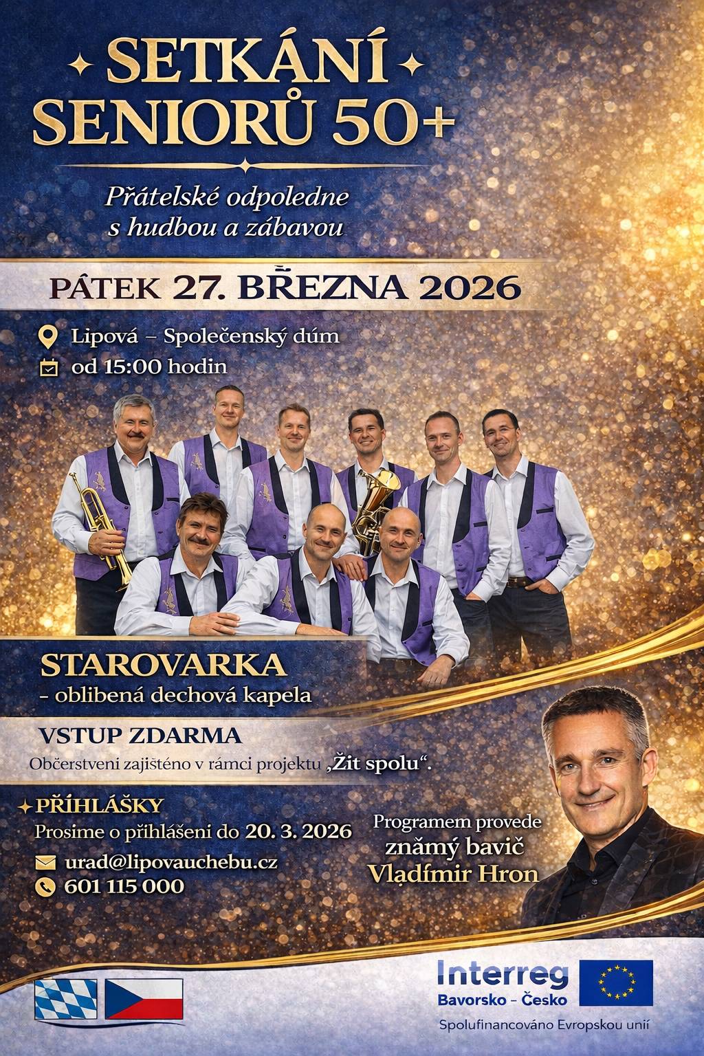 Přátelské odpoledne s hudbou a zábavou 📍 Lipová – Společenský dům 📅 Pátek 27. března 2026 🕒 od 15:00 hodin HUDEBNÍ PROGRAM 🎶 STAROVARKA – oblíbená dechová kapela 🎤 Vladimír Hron - zpěvák, bavič a moderátor VSTUP ZDARMA!  Občerstvení zajištěno v rámci projektu „Žít spolu“. Prosíme o přihlášení do 20. 3. 2026! 📧 urad@lipovauchebu.cz 📞 601 115 000