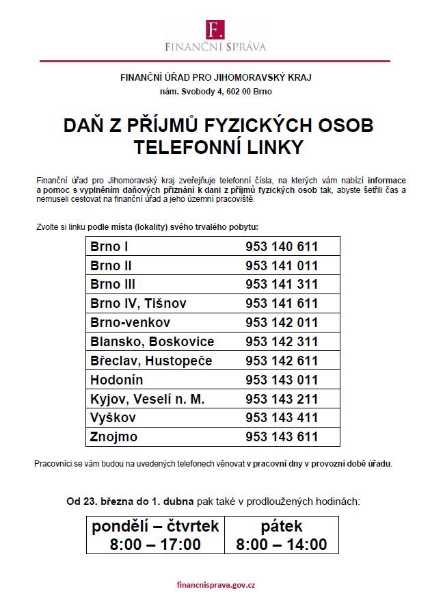 Finanční úřad pro Jihomoravský kraj zveřejňuje telefonní čísla, na kterých vám nabízí informace a pomoc s vyplněním daňových přiznání k dani z příjmů fyzických osob tak, abyste šetřili čas a nemuseli cestovat na finanční úřad a jeho územní pracoviště.
